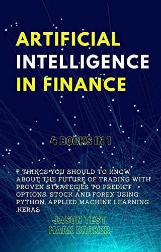 Artificial Intelligence In Finance: 7 things you should to know about the future of trading with proven strategies