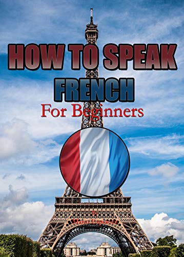 How To Speak French: For Beginners