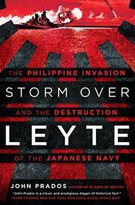 Storm Over Leyte: The Philippine Invasion and the Destruction of the Japanese Navy (True EPUB)
