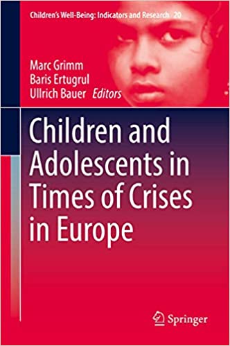 Children and Adolescents in Times of Crises in Europe (Children's Well Being: Indicators and Research