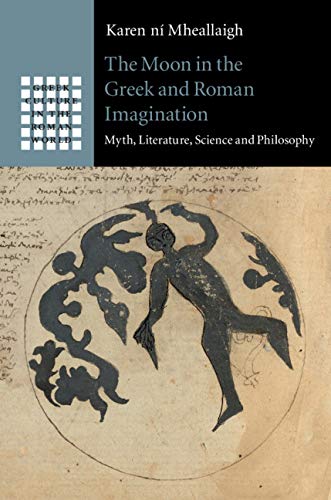 The Moon in the Greek and Roman Imagination: Myth, Literature, Science and Philosophy