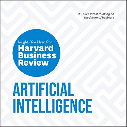 Artificial Intelligence: The Insights You Need from Harvard Business Review (Audiobook)
