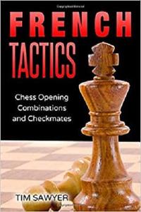 French Tactics: Chess Opening Combinations and Checkmates (Sawyer Chess Tactics)