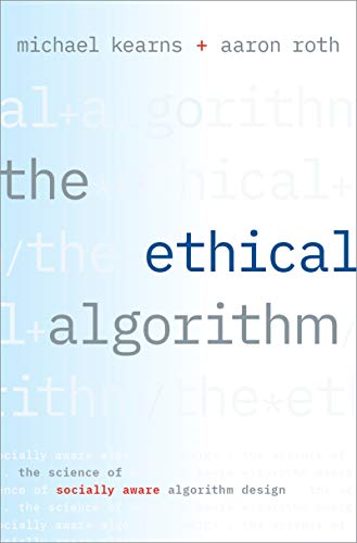 The Ethical Algorithm: The Science of Socially Aware Algorithm Design (True PDF)