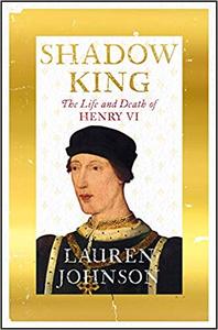 Shadow King: The Life and Death of Henry VI, UK Edition