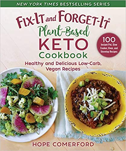 Fix It and Forget It Plant Based Keto Cookbook: Healthy and Delicious Low Carb, Vegan Recipes [AZW3]