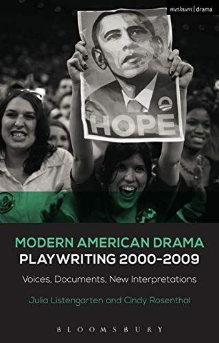 Modern American Drama: Playwriting 2000 2009: Voices, Documents, New Interpretations