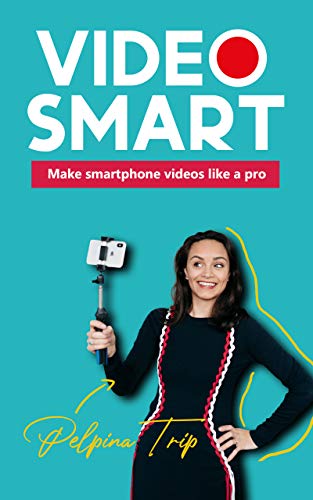 Video Smart: Make smartphone videos like a pro