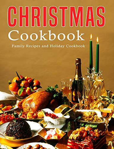 Christmas Cookbook: Family Recipes and Holiday Cookbook by Samuel W Smoot