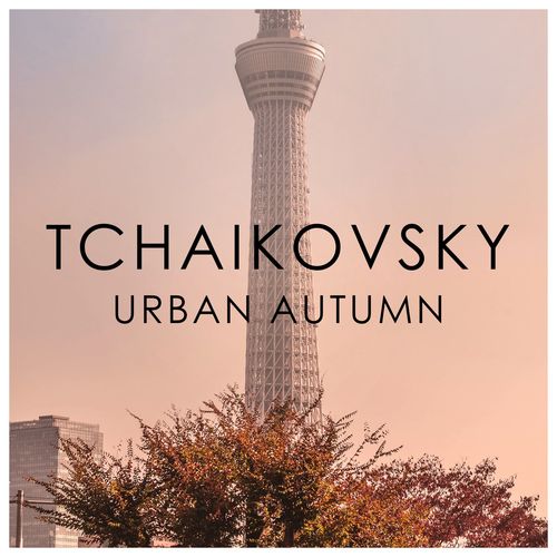 VA   Tchaikovsky   Urban Autumn (2020)