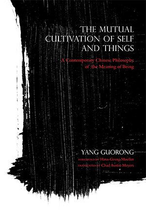 The Mutual Cultivation of Self and Things: A Contemporary Chinese Philosophy of the Meaning of Being (ePUB)