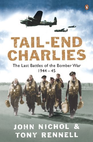 Tail End Charlies: The Last Battles of the Bomber War 1944 45