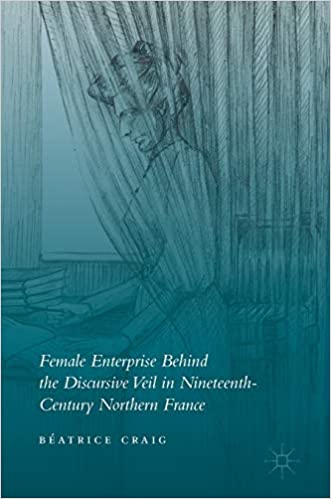 Female Enterprise Behind the Discursive Veil in Nineteenth Century Northern France
