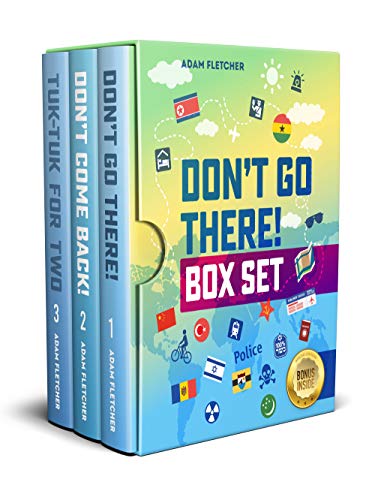 The Don't Go There Omnibus E book Box Set: a laugh out loud series of travel memoirs about unusual places