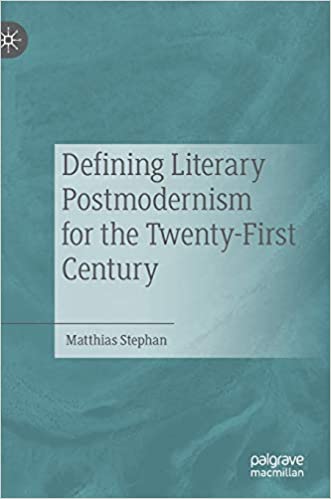 Defining Literary Postmodernism for the Twenty First Century