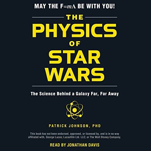 The Physics of Star Wars: The Science Behind a Galaxy Far, Far Away [Audiobook]