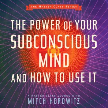 The Power of Your Subconscious Mind and How to Use It (The Master Class Series) [Audiobook]