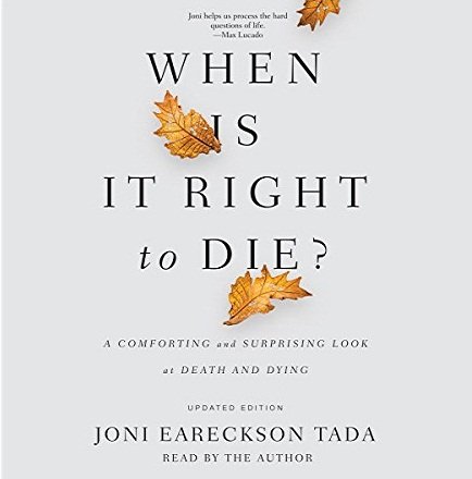 When Is It Right to Die?: A Comforting and Surprising Look at Death and Dying [Audiobook]