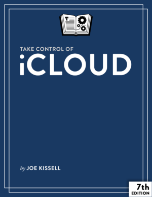 Take Control of iCloud, 7th Edition (Version 7.1)