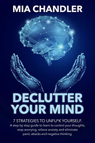 Declutter Your Mind: 7 strategies to unfu*k yourself