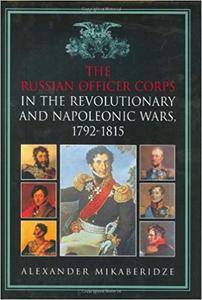 The Russian Officer Corps in the Revolutionary and Napoleonic Wars, 1792 1815