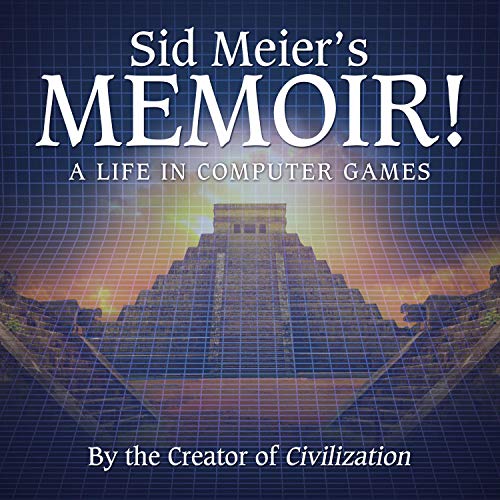 Sid Meier's Memoir!: A Life in Computer Games [Audiobook]