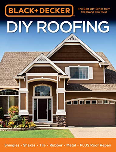 Black & Decker DIY Roofing:Shingles • Shakes • Tile • Rubber • Metal • PLUS Roof Repair (True PDF)