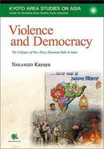 Violence and Democracy: The Collapse of One Party Dominant Rule in India