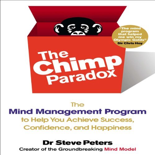 The Chimp Paradox: The Mind Management Program to Help You Achieve Success, Confidence, and Happiness [Audiobook]