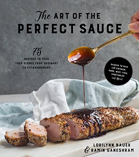 The Art of the Perfect Sauce: 75 Recipes to Take Your Dishes from Ordinary to Extraordinary (True EPUB)