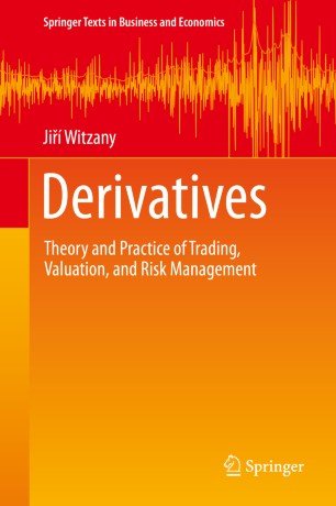 Derivatives: Theory and Practice of Trading, Valuation, and Risk Management