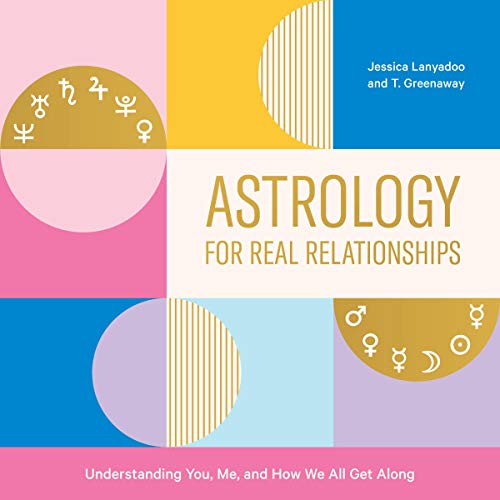 Astrology for Real Relationships: Understanding You, Me, and How We All Get Along (Audiobook)
