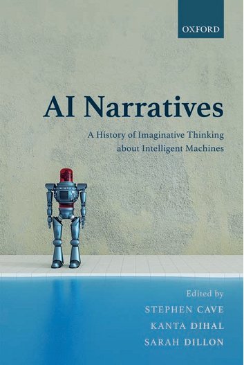 AI Narratives: A History of Imaginative Thinking about Intelligent Machines