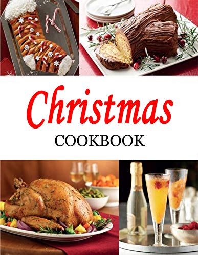 Christmas Cookbook: 350+ Sides, Entrees, Desserts, Drinks and More!350+ Sides, Entrees, Desserts, Drinks and More!