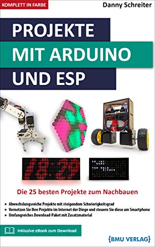 Projects with Arduino and ESP: The 25 best projects to build (German Edition)