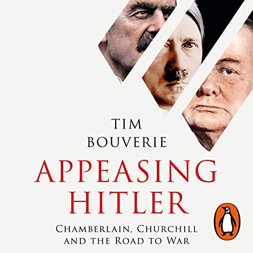 Appeasing Hitler: Chamberlain, Churchill and the Road to War (Audiobook)