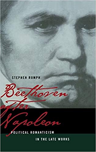 Beethoven After Napoleon: Political Romanticism in the Late Works
