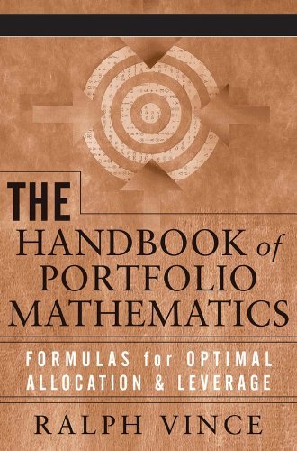 The Handbook of Portfolio Mathematics: Formulas for Optimal Allocation &amp; Leverage