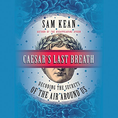 Caesar's Last Breath: Decoding the Secrets of the Air Around Us [Audiobook]