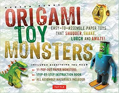 Origami Toy Monsters Kit: Easy To Assemble Paper Toys That Shudder, Shake, Lurch and Amaze!