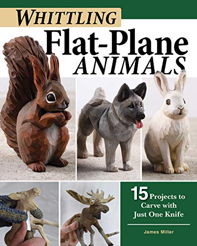 Whittling Flat Plane Animals: 15 Projects to Carve with Just One Knife