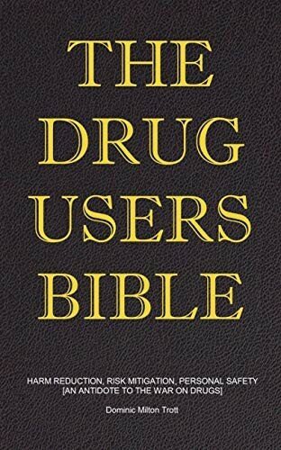 The Drug Users Bible: Harm Reduction, Risk Mitigation, Personal Safety [EPUB]