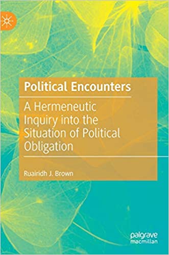 Political Encounters: A Hermeneutic Inquiry into the Situation of Political Obligation