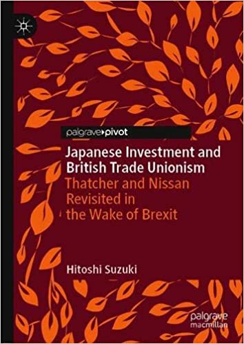 Japanese Investment and British Trade Unionism: Thatcher and Nissan Revisited in the Wake of Brexit