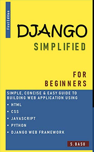 Django Simplified for Beginners   Simple, Concise & Easy guide to building Web Application using HTML, CSS, PYTHON & DJANGO