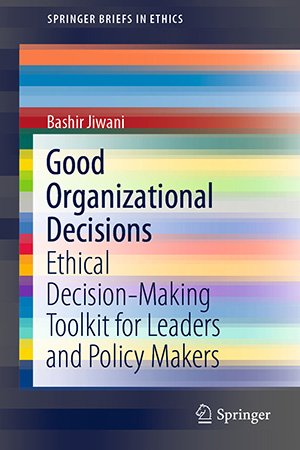Good Organizational Decisions: Ethical Decision Making Toolkit for Leaders and Policy Makers