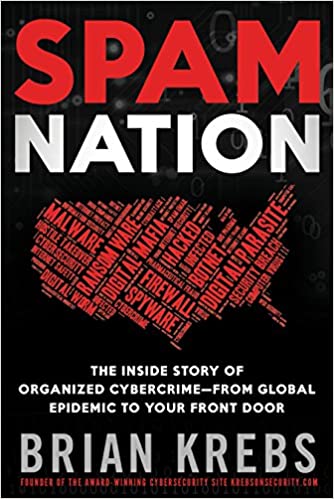 Spam Nation: The Inside Story of Organized Cybercrime From Global Epidemic to Your Front Door