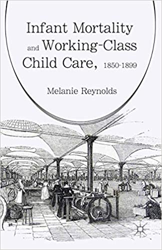 Infant Mortality and Working Class Child Care, 1850 1899