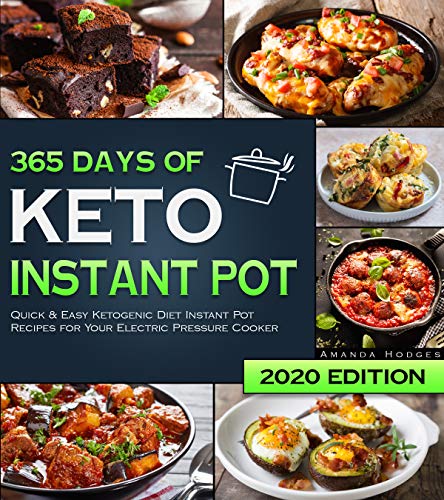 Keto Instant Pot Cookbook: 365 Days of Quick & Easy Ketogenic Diet Instant Pot Recipes for Your Electric Pressure Cooker