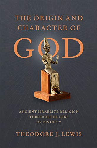 The Origin and Character of God: Ancient Israelite Religion through the Lens of Divinity (EPUB)
